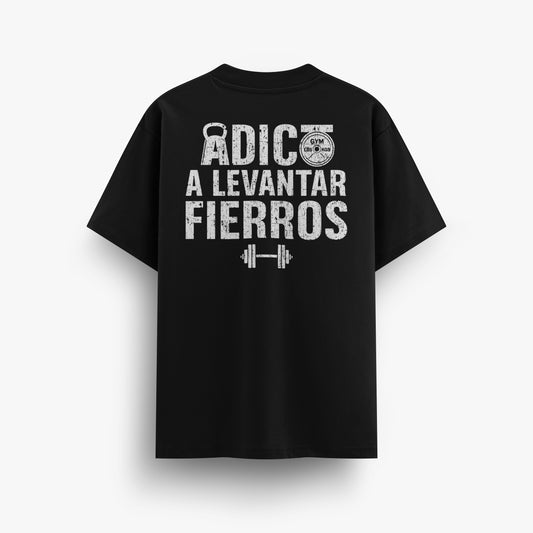 PLAYERA -  ADICTO A LEVANTAR FIERROS