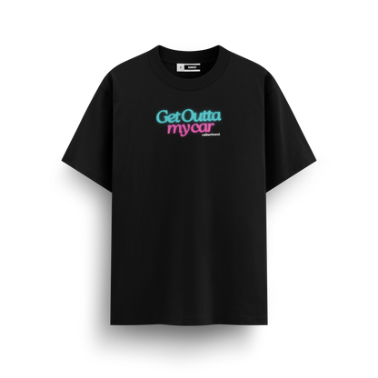 PLAYERA - GET OUTTA MY CAR